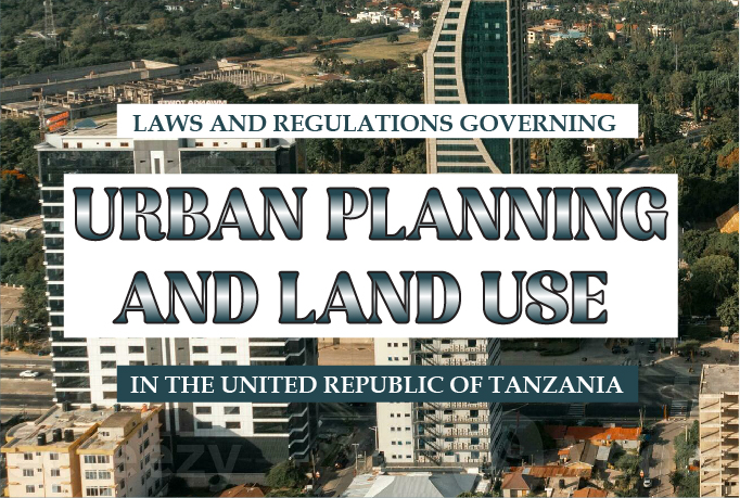  Laws and Regulations Governing Urban Planning and  Land Use in the United Republic of Tanzania