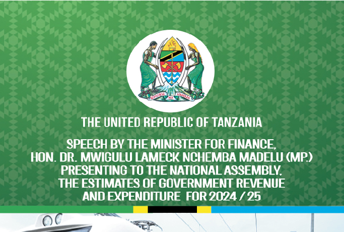 Speech by the minister for finance. Hon. Dr. Mwigulu Lameck Nchembe Madelu(MP) present estimates of Government revenue and expenditure for 2024/25