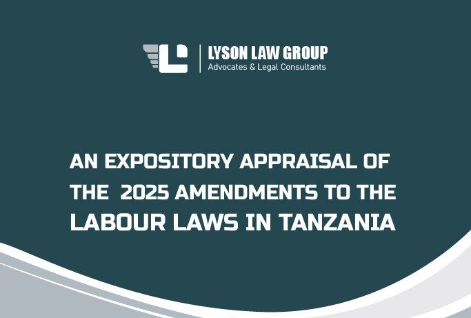 An Expository Appraisal of the 2025 Amendments to the Labour Laws in Tanzania
