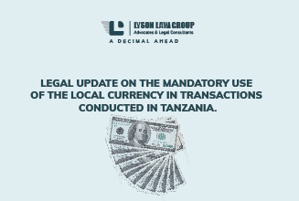 Legal Update on the Mandatory Use of Local Currencies in Transactions conducted in Tanzania.