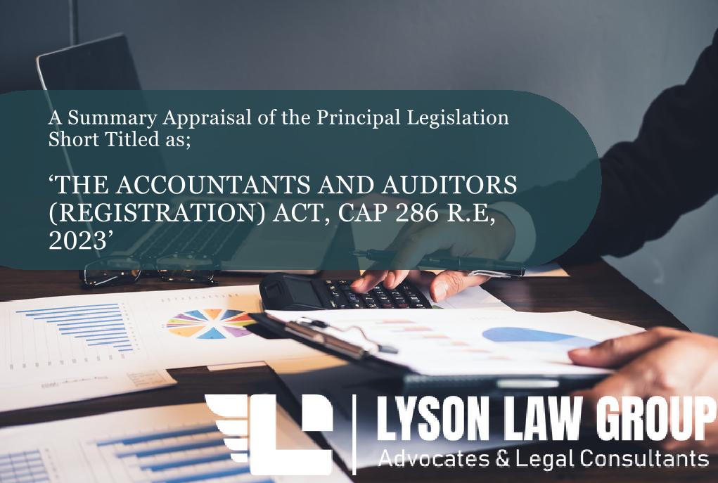 A Summary Appraisal of the Principal Legislation Short Titled; ‘The Accountants and Auditors (Registration) Act, Cap 286 R.E, 2023.